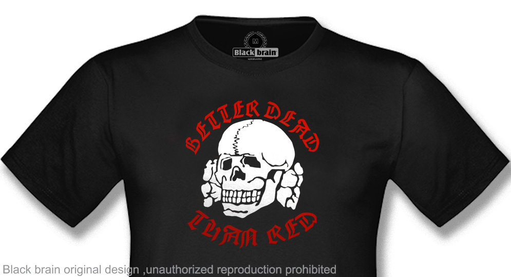 BETTER DEAD THAN RED T-shirts